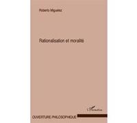 Rationalisation et moralité - Roberto Miguelez - L'harmattan - broché - Livre