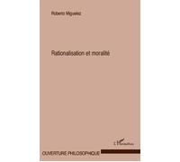 Rationalisation et moralité - Roberto Miguelez - L'harmattan - broché - Livre