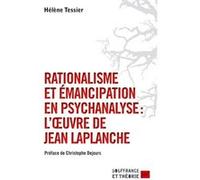 Rationalisme Et Émancipation En Psychanalyse : L'oeuvre De Jean Laplanche