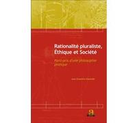 Rationalité Pluraliste, Éthique Et Société - Parti-Pris D'une Philosophie Pratique
