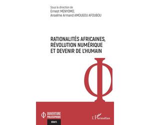 Rationalités africaines, révolution numérique et devenir de l'humain - Ernest Menyomo - L'harmattan - broché - Essai