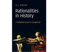 Rationalities in History: A Weberian Essay in Comparison D'Avray, D. L. (Auteur)