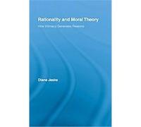 Rationality and Moral Theory, Routledge Studies in Ethics and Moral Theory Diane Jeske (Auteur)