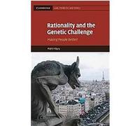 Rationality and the Genetic Challenge, Cambridge Law, Medicine And Ethics Matti Hayry (Auteur)