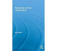 Rationality and the Literate Mind, Routledge Advances in Communication and Linguistic Theory Roy Harris (Auteur)