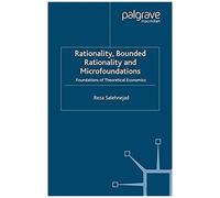 Rationality, Bounded Rationality And Microfoundations