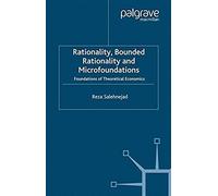 Rationality, Bounded Rationality And Microfoundations
