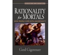 Rationality for Mortals : How People Cope with Uncertainty: How People Cope with Uncertainty