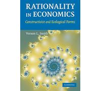 Rationality in Economics: Constructivist and Ecological Forms