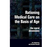 Rationing Medical Care On The Basis Of Age