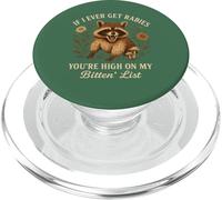Raton Laveur If I Ever Get Rabies, You're High on My BITIN' List PopSockets PopGrip pour MagSafe
