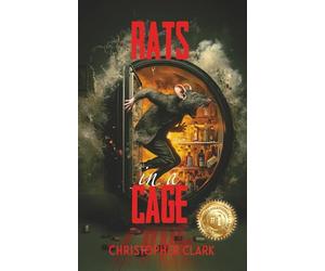 Rats in a Cage: The Black Box of Misery, Surviving Addiction and Trauma in a Brutal Social Experiment