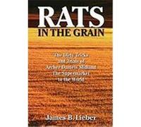Rats in the Grain: The Dirty Tricks and Trials of Archer Daniels Midland, the Supermarket to the World Lieber, James B. (Auteur)