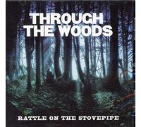Rattle On The Stovepipe - Through The Woods [Import]