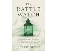 Rattle Watch: An Early Warning System to Alert the Community and Police of Risk, Danger, Crime