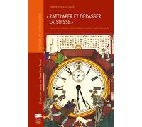 Rattraper et depasser la suisse . histoire de l'industrie horloger e japonaise de 1850 a nos jour