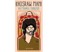 Rattraper l'horizon - Khosraw Mani - Actes sud - broché - Roman