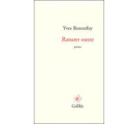 Raturer outre Suivi de Soient Amour et Psyché - Yves Bonnefoy - Galilee - broché - Essai