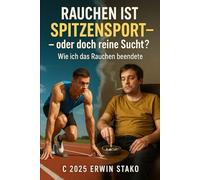 Rauchen ist Spitzensport - oder doch reine Sucht?: Wie ich das Rauchen beendete