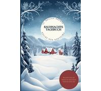 RAUHNACHTS Tagebuch -: Begleitet Dich mit Fragen und Anregungen durch die stille Zeit