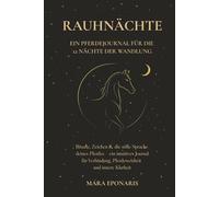 Rauhnächte - Ein Pferdejournal für die 12 Nächte der Wandlung: Rituale, Zeichen & die stille Sprache deines Pferdes - ein intuitives Journal für Verbindung, Pferdeweisheit und innere Klarheit