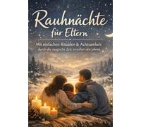 Rauhnächte für Eltern: Mit einfachen Ritualen & Achtsamkeit durch die magische Zeit zwischen den Jahren