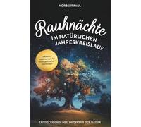 Rauhnächte im natürlichen Jahreskreis: Entdecke dich neu im Zyklus der Natur