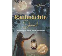 Rauhnächte Journal: Dein persönlicher Begleiter durch die 12 geheimnisvollen Nächte zwischen den Jahren: Rituale, 13 Wünsche, Manifestieren & Vision Board nach Feng Shui