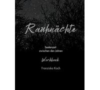 Rauhnächte Workbook: Seelenzeit zwischen den Jahren