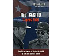Raul castro l'apres fidel - LATTELL-B - City - broché - Essai