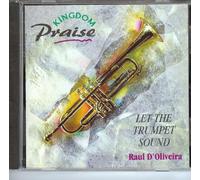 Raul D Oliverira - Kingdom Praise: Let The Trumpet Sound