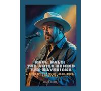 RAUL MALO: THE VOICE BEHIND THE MAVERICKS: A Biography of Music, Resilience, and Legacy