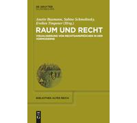 Raum Und Recht: Visualisierung Von Rechtsansprüchen in Der Vormoderne