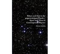 Raum und Zeit in der gegenwärtigen Physik / Space and Time in Contemporary Physics