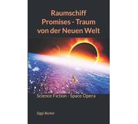 Raumschiff Promises - Traum Von Der Neuen Welt: Science Fiction - Space Opera