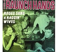 Raunch Hands - Rodeo Song/Four Naggin' Wives [Import]