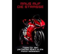 Raus Auf Die Straße: Tipps Für Den Perfekten Start In Die Motorradsaison