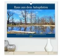 Raus aus dem Autopiloten - Innehalten in Bild und Wort. Ein Jahr jenseits des Funktionierens (hochwertiger Premium Wandkalender 2026 DIN A2 quer), ... Impulse und Naturmotive zum Innehalten