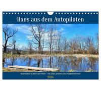 Raus aus dem Autopiloten - Innehalten in Bild und Wort. Ein Jahr jenseits des Funktionierens (Wandkalender 2026 DIN A4 quer), CALVENDO Monatskalender: Impulse und Naturmotive zum Innehalten