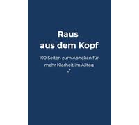 Raus aus dem Kopf: 100 Seiten zum Abhaken für mehr Klarheit im Alltag