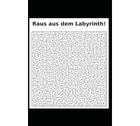 Raus aus dem Labyrinth!: Finde den Weg zur Außenwand