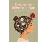 Raus aus dem Mental Load: Wie du als Mutter die unsichtbare Last erkennst, gerecht verteilst und dich vor dem Burnout schützt