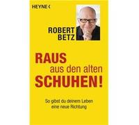 Raus aus den alten Schuhen! | Robert Betz Robert Betz (Auteur)