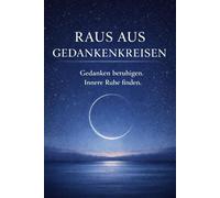 Raus aus den Gedankenkreisen: Gedanken beruhigen. Innere Ruhe finden.