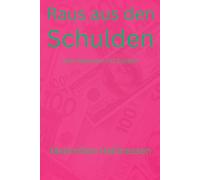 Raus aus den Schulden: Dein Neustart mit System