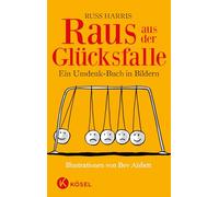 Raus aus der Glücksfalle: Ein Umdenk-Buch in Bildern. Illustrationen von Bev Aisbett