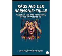 Raus aus der Harmonie-Falle: Warum ein ehrliches Nein besser ist als ein falsches Ja.