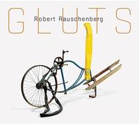 Rauschenberg, Robert - Robert Rauschenberg: Gluts