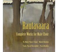 Rautavaara, E. - Einojuhani Rautavaara: Complete Works for Male Choir