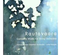 Rautavaara, E. - Rautavaara: Complete Works for String Orchestra